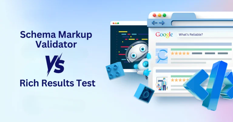 Schema markup validator vs rich results test – What’s reliable?