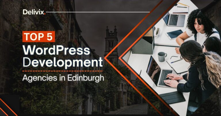 Top 5 WordPress development agencies in Edinburgh – Delivix